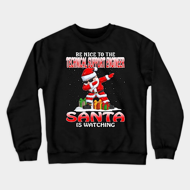 Be Nice To The Technical Support Engineer Santa is Watching Crewneck Sweatshirt by intelus